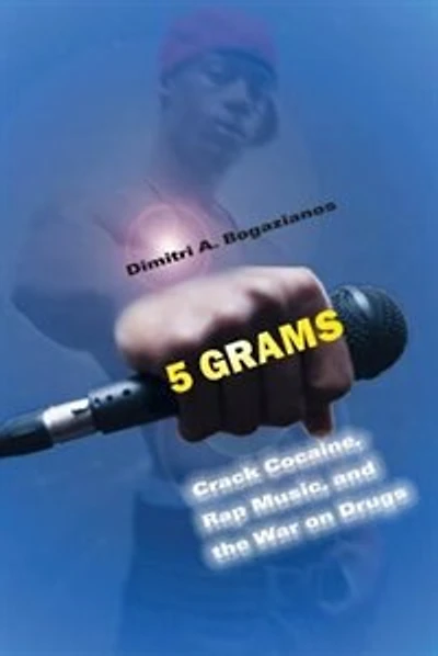 5 Grams: crack Cocaine, Rap Music, And The War On Drugs
