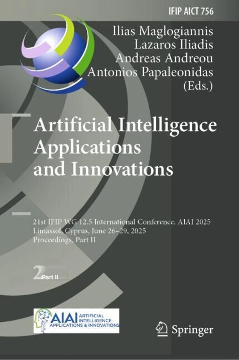Artificial Intelligence Applications and Innovations: 21st IFIP WG 12.5 International Conference, AIAI 2025, Limassol, Cyprus, June 26-29, Proceedings, Part II