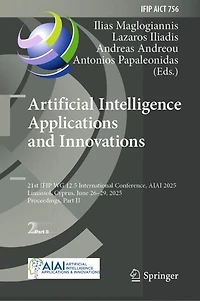 Artificial Intelligence Applications and Innovations: 21st IFIP WG 12.5 International Conference, AIAI 2025, Limassol, Cyprus, June 26-29, Proceedings, Part II