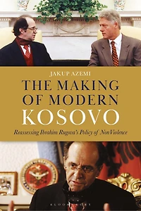 The Making of Modern Kosovo: Reassessing Ibrahim Rugova's Policy Non-Violence
