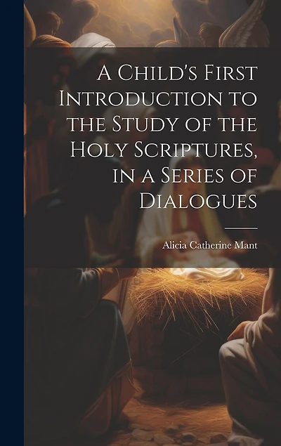 A Child's First Introduction to the Study of the Holy Scriptures