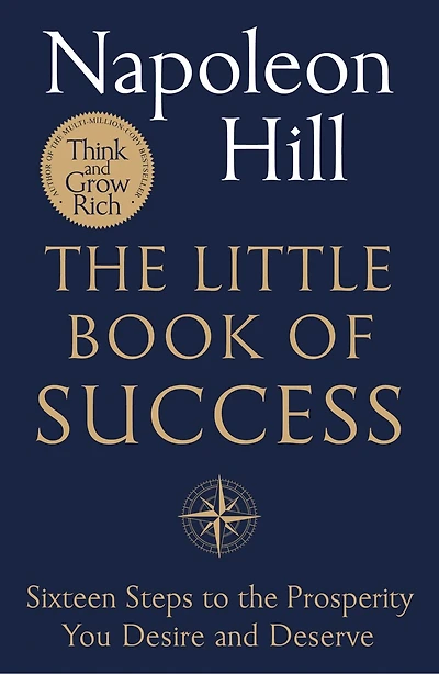the Little Book of Success: Sixteen Steps to Prosperity You Deserve and Desire