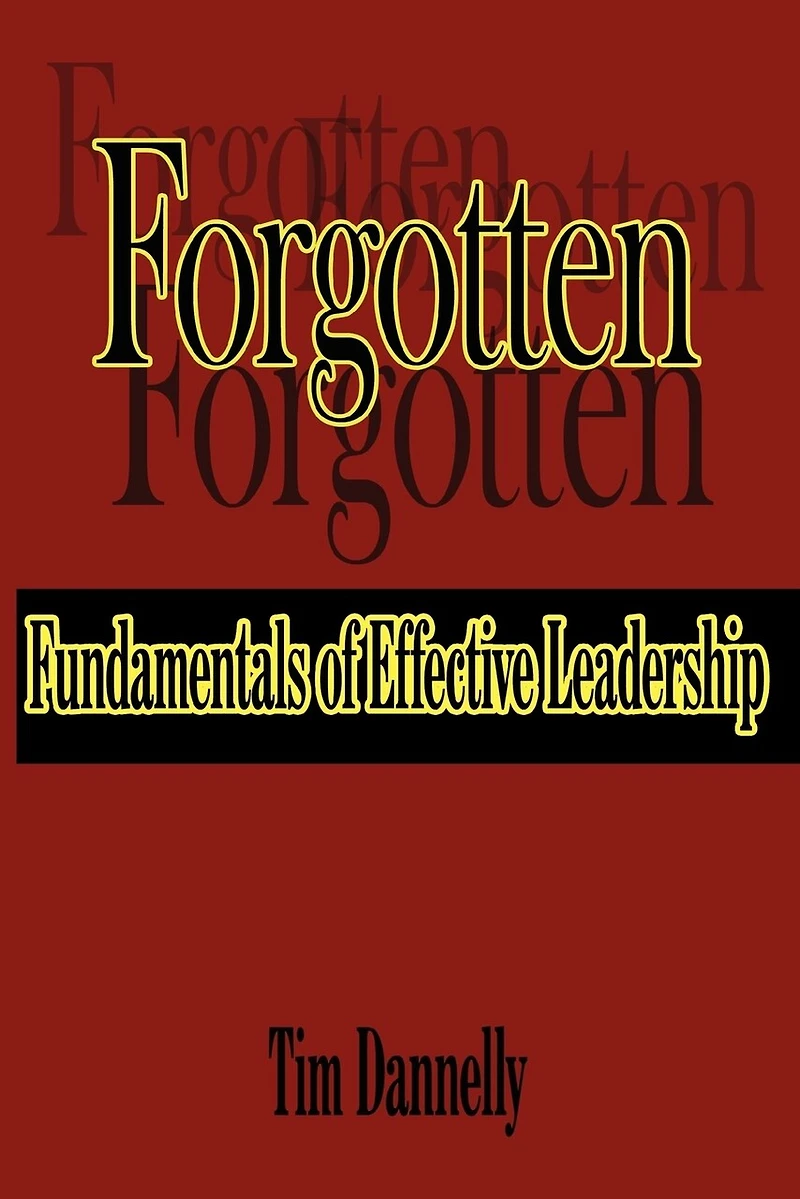 Forgotten Fundamentals of Effective Leadership