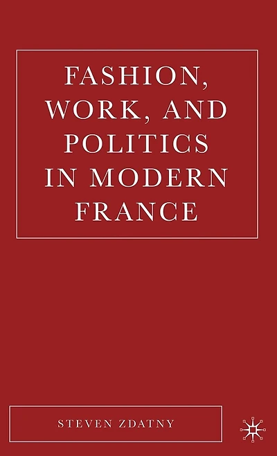 Fashion, Work, and Politics Modern France