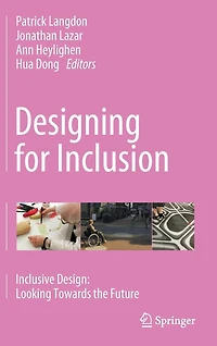 Designing for Inclusion: Inclusive Design: Looking Towards the Future