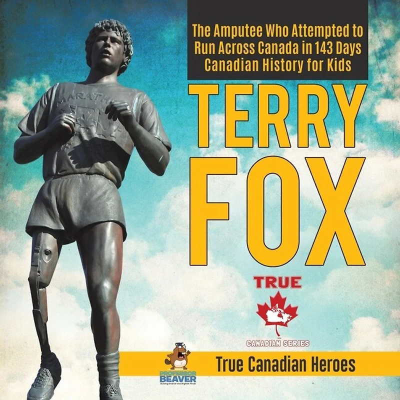 Terry Fox - The Amputee Who Attempted to Run Across Canada 143 Days Canadian History for Kids True Heroes