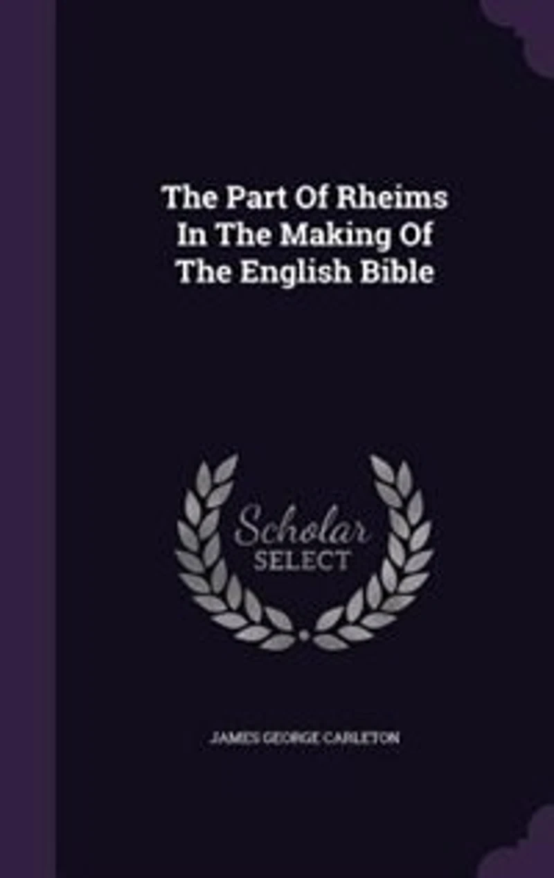The Part Of Rheims In The Making Of The English Bible