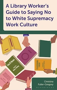 A Library Worker's Guide to Saying No to White Supremacy Work Culture