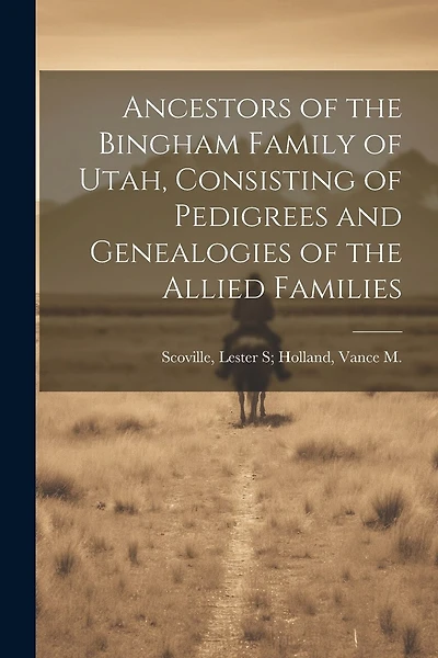 Ancestors of the Bingham Family of Utah