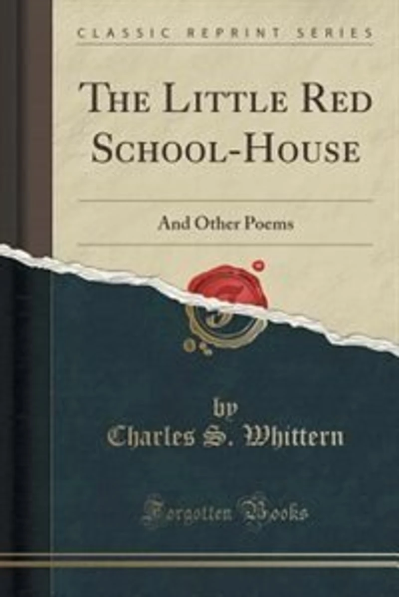 The Little Red School-House: And Other Poems (Classic Reprint)