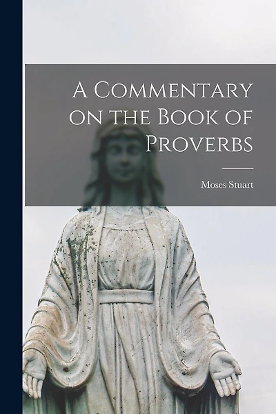 A Commentary on the Book of Proverbs [microform]