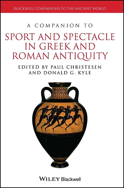 A Companion to Sport and Spectacle Greek Roman Antiquity