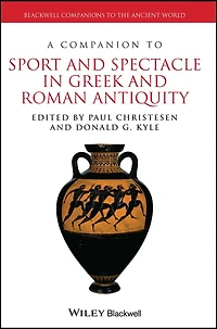 A Companion to Sport and Spectacle Greek Roman Antiquity