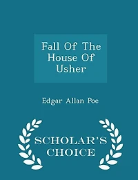 Fall Of The House Of Usher - Scholar's Choice Edition