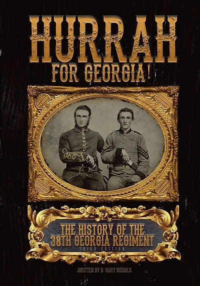 Hurrah For Georgia!: The History of The 38th Georgia Regiment