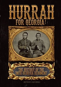Hurrah For Georgia!: The History of The 38th Georgia Regiment
