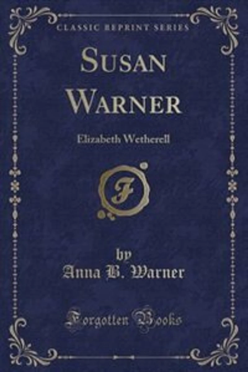 Susan Warner: Elizabeth Wetherell (Classic Reprint)