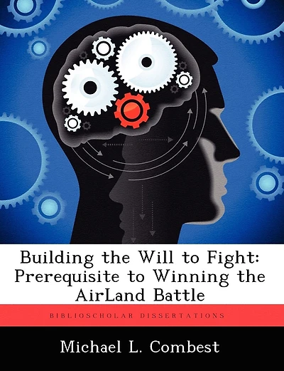 Building The Will To Fight: Prerequisite To Winning The Airland Battle