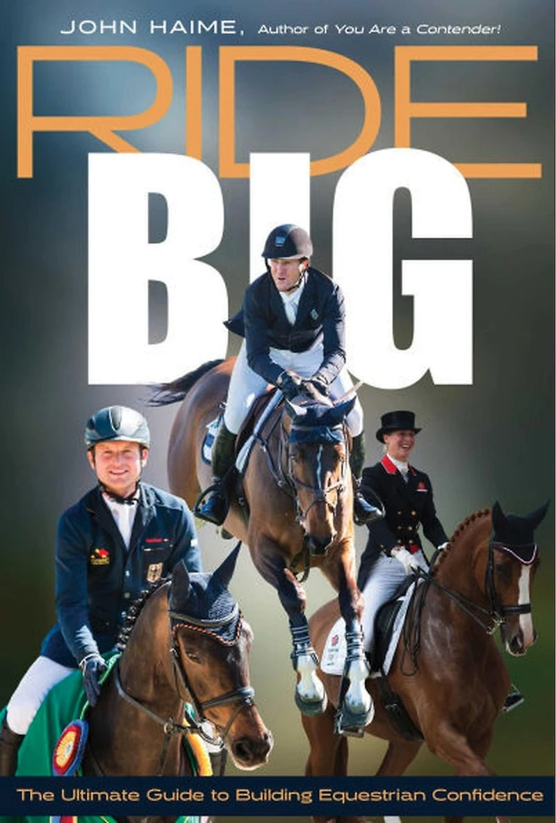 Ride Big: The Ultimate Guide to Building Equestrian Confidence