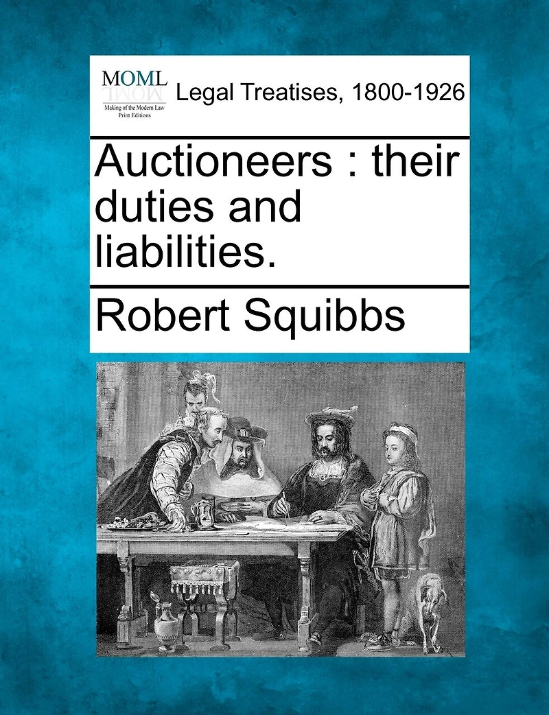 Auctioneers: Their Duties and Liabilities