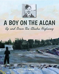 A Boy On The Alcan: Up And Down The Alaska Highway