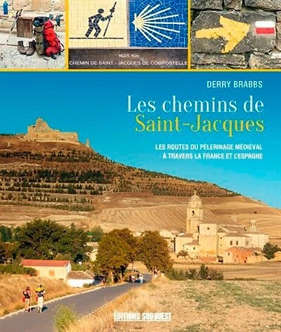 Les chemins de Saint-Jacques: les routes du pèlerinage médiéval à travers la France et l'Europe