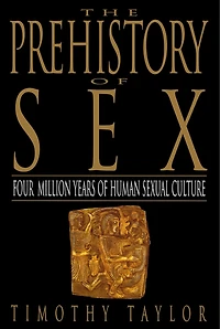The Prehistory of Sex: Four Million Years of Human Sexual Culture