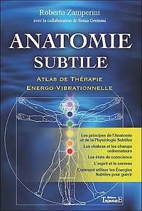 Anatomie subtile : atlas de thérapie énergo-vibrationnelle, Vol. 1