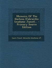 Memoirs Of The Duchess D'abrantès: (madame Junot)
