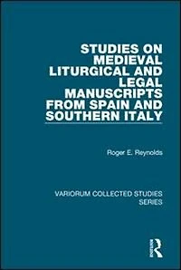 Studies On Medieval Liturgical And Legal Manuscripts From Spain Southern Italy