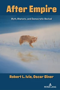 After Empire: Myth, Rhetoric, and Democratic Revival