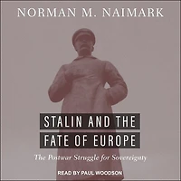 Stalin and The Fate of Europe Lib/E: Postwar Struggle for Sovereignty