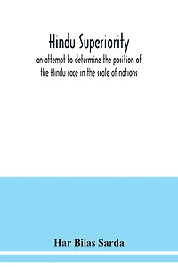 Hindu superiority: an attempt to determine the position of the Hindu race in the scale of nations