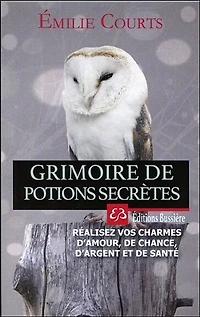 Grimoire de potions secrètes: réalisez vos charmes d'amour, de chance, d'argent et de santé
