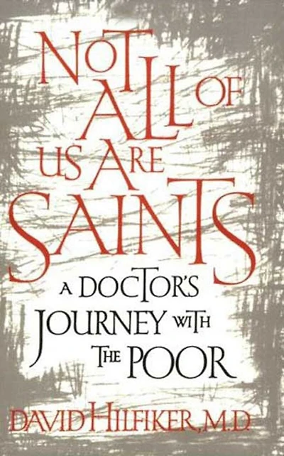 Not All of Us Are Saints: A Doctor's Journey With The Poor