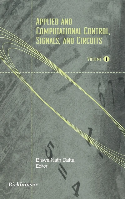 Applied and Computational Control, Signals, Circuits: Volume 1