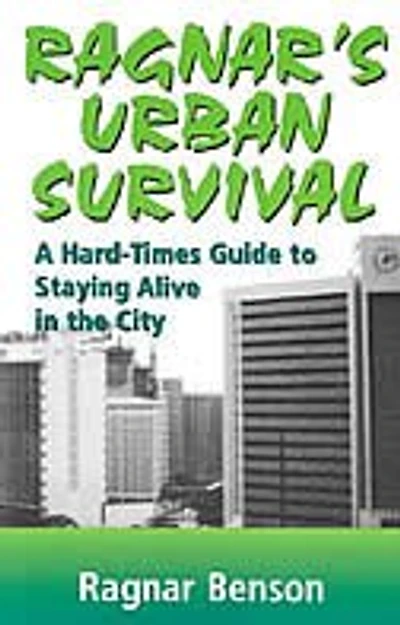Ragnar's Urban Survival: A Hard-times Guide To Staying Alive In The City