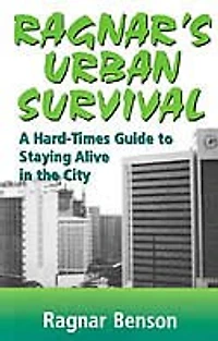 Ragnar's Urban Survival: A Hard-times Guide To Staying Alive In The City