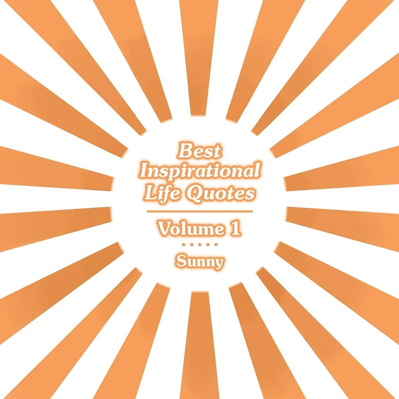 Best Inspirational Life Quotes: Volume 1