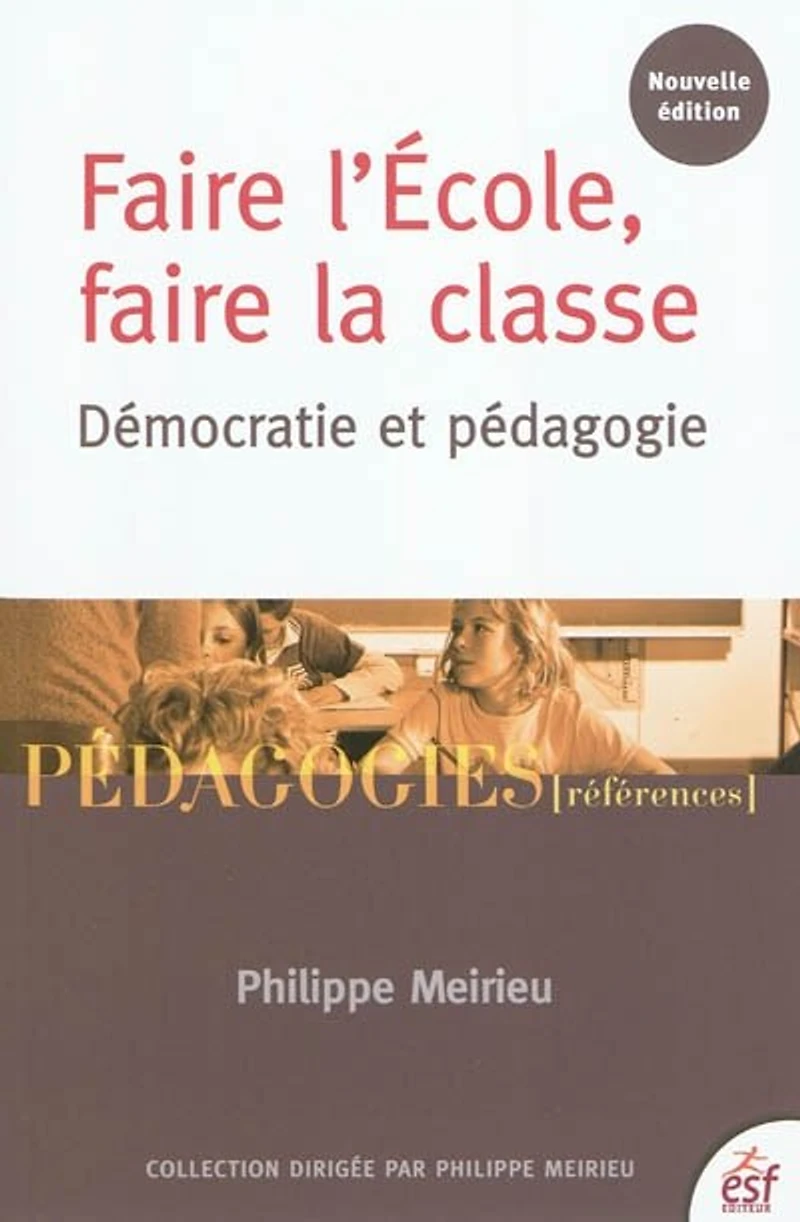 faire l'école, la classe: démocratie et pédagogie