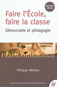 faire l'école, la classe: démocratie et pédagogie