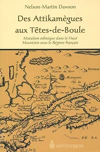 Des Attikamègues aux Têtes-de-Boule: Mutation ethnique dans le Haut Mauricien