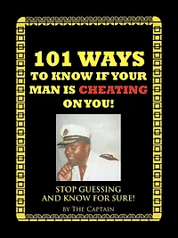 101 Ways To Know If Your Man Is Cheating On You!: Stop Guessing And Know For Sure!