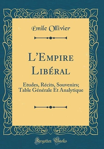 L'Empire Libéral: Études, Récits, Souvenirs; Table Générale Et Analytique (Classic Reprint)