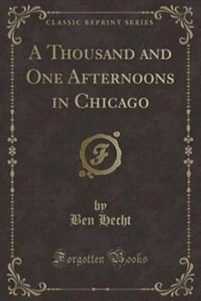 A Thousand and One Afternoons in Chicago (Classic Reprint)
