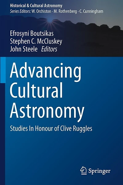 Advancing Cultural Astronomy: Studies In Honour of Clive Ruggles