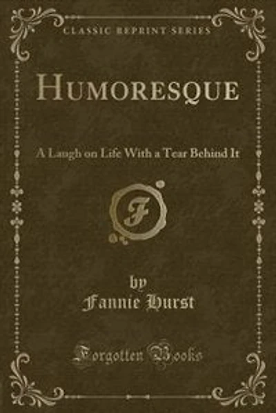 Humoresque: A Laugh on Life With a Tear Behind It (Classic Reprint)