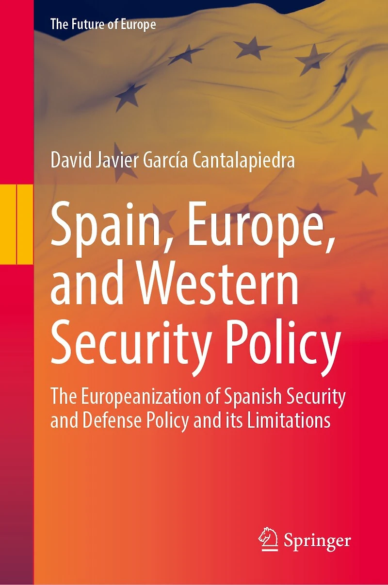 Spain, Europe, and Western Security Policy: The Europeanization of Spanish Defense Policy its Limitatio: Limitations