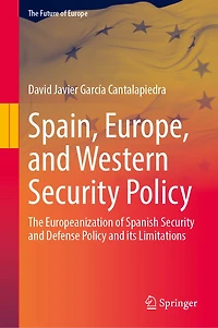 Spain, Europe, and Western Security Policy: The Europeanization of Spanish Defense Policy its Limitatio: Limitations