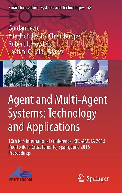 Agent and Multi-Agent Systems: Technology Applications: 10th KES International Conference, KES-AMSTA 2016 Puerto de la Cruz, Tenerife, Spain, June Proceedings